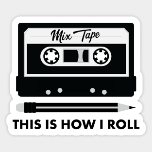 Mix Tape! This Is How I Roll. Funny Retro 80s shirts Sticker